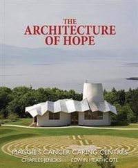 The Architecture of Hope: Maggie's Cancer Caring Centres фото книги