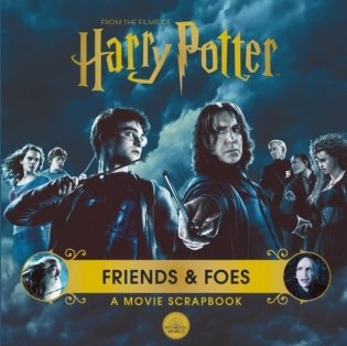 Harry Potter - Friends & Foes: a Movie Scrapbook фото книги
