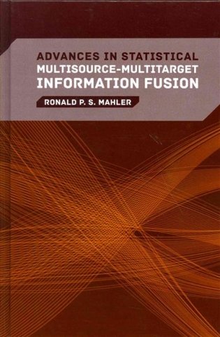 Advances in Statistical Multisource-Multitarget Information Fusion фото книги