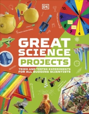 Great Science Projects : Tried and Tested Experiments for All Budding Scientists фото книги