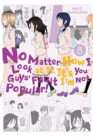 No Matter How I Look at It, It's You Guys' Fault I'm Not Popular!, Vol. 8 фото книги