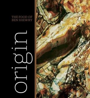 Origin. The Food of Ben Shewry фото книги