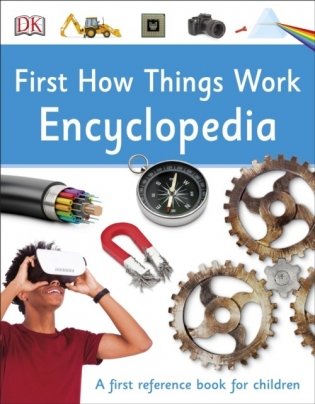 First How Things Work Encyclopedia. A First Reference Book for Children фото книги