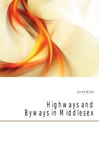 Highways and Byways in Middlesex фото книги