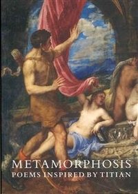 Metamorphosis: Poems Inspired by Titian фото книги