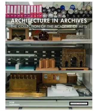 Architecture in Archives. The Collection of the Academy of Arts фото книги