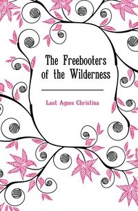 The Freebooters of the Wilderness фото книги