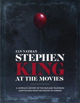 Stephen King at the Movies: A Complete History of the Film and Television Adaptations from the Master of Horror фото книги