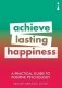 A Practical Guide to Positive Psychology. Achieve Lasting Happiness фото книги маленькое 2