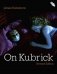 On Kubrick: Revised Edition фото книги маленькое 2