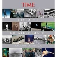 TIME History's Greatest Images: The World's Most Influential Photographs фото книги