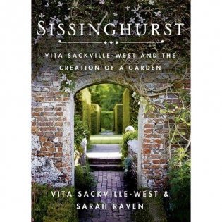 Sissinghurst: Vita Sackville-West and the Creation of a Garden фото книги