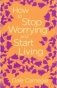 How to Stop Worrying and Start Living фото книги маленькое 2