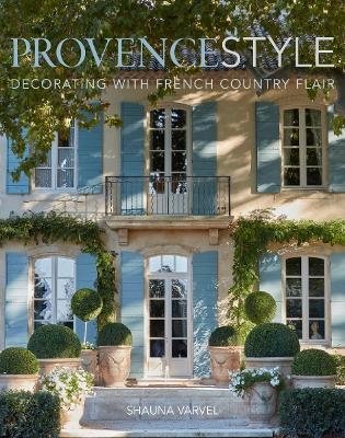 Provence Style. Decorating with French Country Flair фото книги