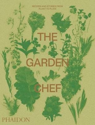 The Garden Chef. Recipes and Stories from Plant to Plate фото книги