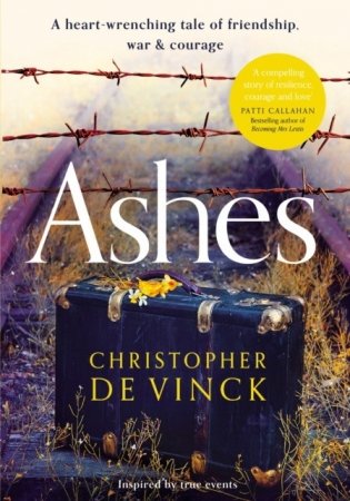 Ashes: A Ww2 Historical Fiction Inspired by True Events. a Story of Friendship, War and Courage фото книги