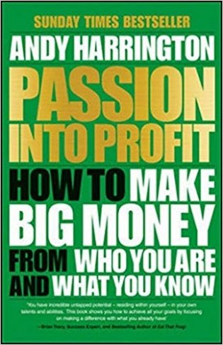 Passion Into Profit: How to Make Big Money From Who You Are and What You Know фото книги