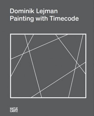 Dominik Lejman. Painting with Timecode фото книги