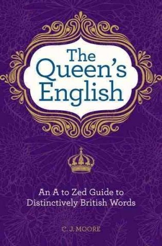 The Queen's English. An A to Zed Guide to Distinctively British Words фото книги
