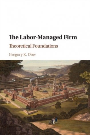 The Labor-Managed Firm: Theoretical Foundations фото книги