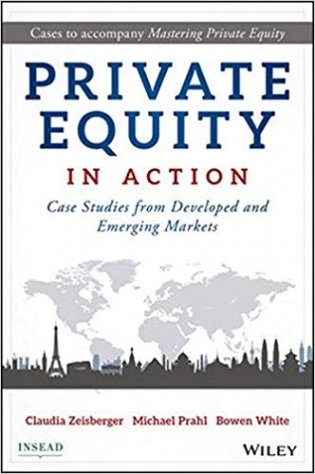 Private Equity in Action: Case Studies from Developed and Emerging Markets фото книги