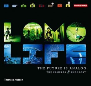 Lomo Life. The Future is Analogue фото книги