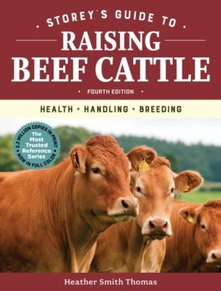 Storey's Guide to Raising Beef Cattle, 4th Edition: Health, Handling, Breeding фото книги
