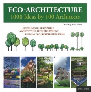Eco-Architecture. 1000 Ideas by 100 Architects фото книги