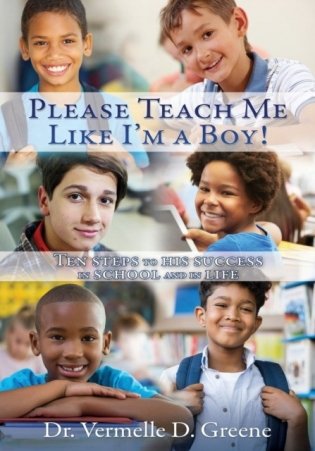 Please Teach Me Like I'm a Boy!: Ten steps to his success in school and in life фото книги