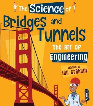 The Science of Bridges and Tunnels: The Art of Engineering фото книги