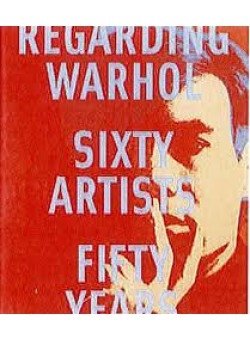 Regarding Warhol: Sixty Artists, Fifty Years фото книги