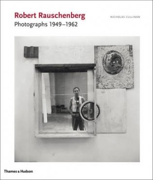 Robert Rauschenberg. Photographs 1949 - 1962 фото книги