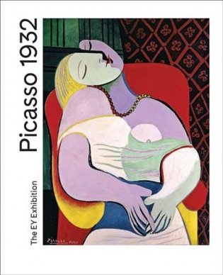 Picasso 1932. Love, Fame, Tragedy фото книги