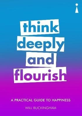 Think Deeply and Flourish. A Practical Guide to Happiness фото книги