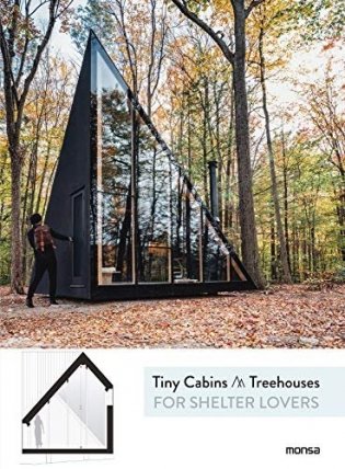 Tiny Cabins & Treehouses. For Shelter Lovers фото книги