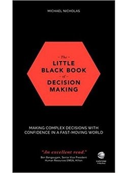The Little Black Book of Decision Making: Making Complex Decisions with Confidence in a Fast-Moving World фото книги