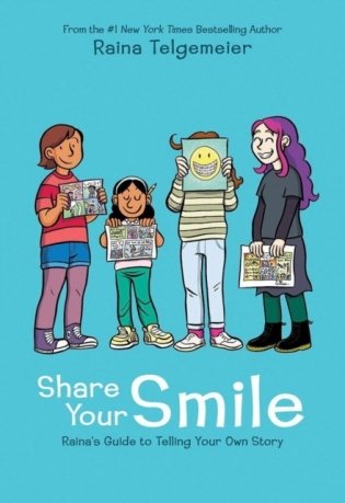 Share Your Smile: Raina's Guide to Telling Your Own Story фото книги