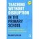 Teaching Without Disruption in the Primary School фото книги маленькое 2