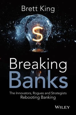 Breaking Banks. The Innovators, Rogues, and Strategists Rebooting Banking фото книги