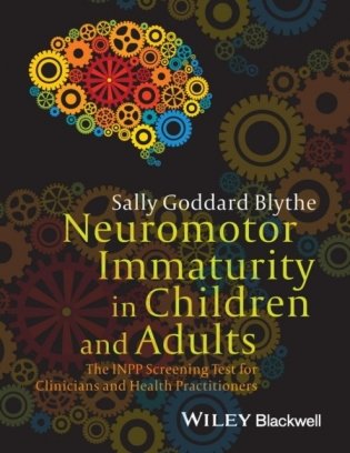 Neuromotor Immaturity in Children and Adults: The INPP Screening Test for Clinicians and Health Practitioners фото книги