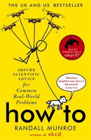 How To. Absurd Scientific Advice for Common Real-World Problems фото книги