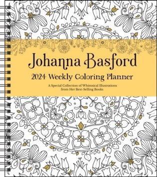 Johanna Basford 12-Month 2024 Coloring Weekly Planner Calendar: A Special Collection of Whimsical Illustrations from Her Best-Selling Books фото книги