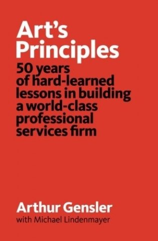Art's Principles: 50 Years of Hard-Learned Lessons in Building a World-Class Professional Services Firm фото книги