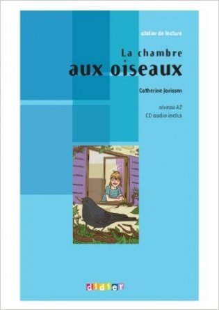 Atelier De Lecture: LA Chambre Aux Oiseaux (+ CD-ROM) фото книги