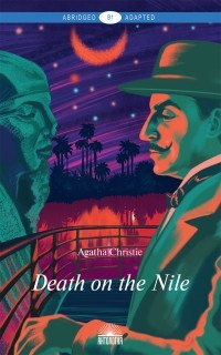 Death on the Nile. Книга для чтения на английском языке. Уровень В1 фото книги