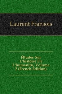 Etudes Sur L'histoire De L'humanite, Volume 2 (French Edition) фото книги