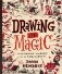 Drawing Is Magic: Discovering Yourself in a Sketchbook фото книги маленькое 2