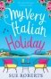 My Very Italian Holiday: The perfect feel good romantic comedy фото книги маленькое 2