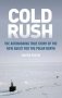Cold Rush. The Astonishing True Story of the New Quest for the Polar North фото книги маленькое 2