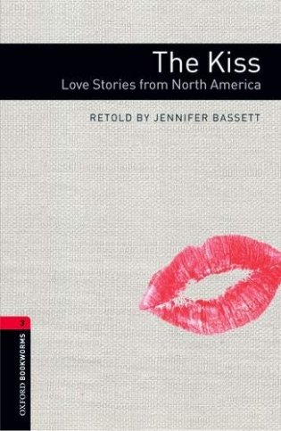 Oxford Bookworms Library: Stage 3: The Kiss: Love Stories from North America with Audio Download (access card inside) фото книги